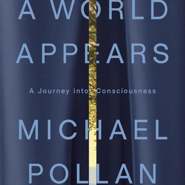 A World Appears: A Journey into Consciousness